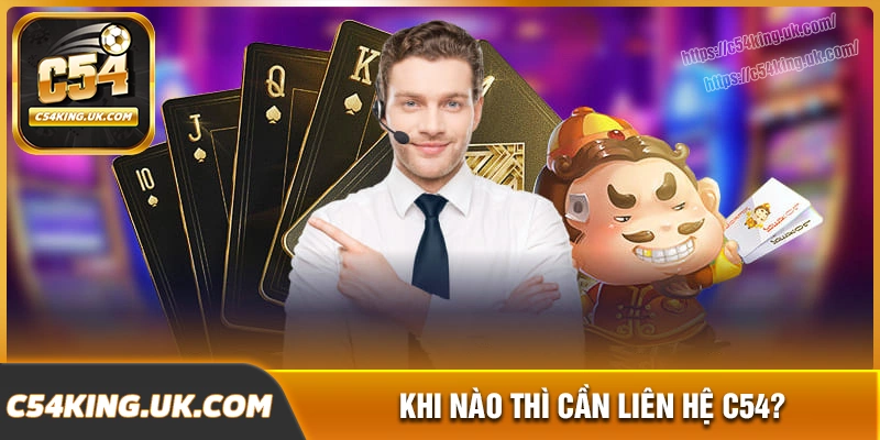 Những vấn đề mà người chơi cần liên hệ c54 ngay